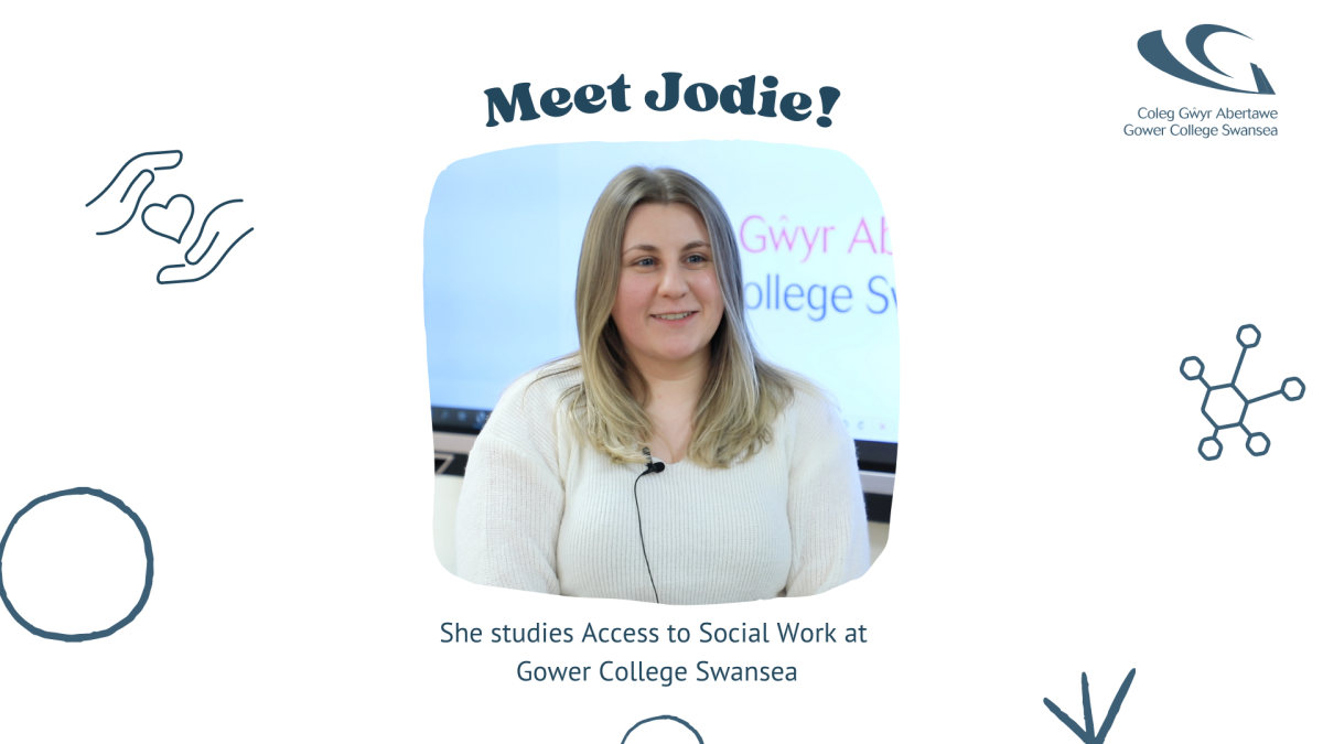 Meet Jodie! She studies Access to Social Work at Gower College Swansea.